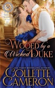 Download ebook for mobile Wooed by a Wicked Duke: A Regency Romance by Collette Cameron 9781950387755 (English literature)