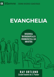 Title: Evanghelia (The Gospel) (Romanian): How the Church Portrays the Beauty of Christ, Author: Ray Ortlund