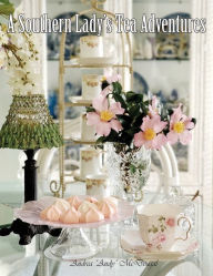 Title: A Southern Lady's Tea Adventures, Author: Andrea McDougal