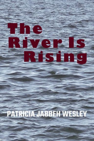 Title: The River Is Rising, Author: Patricia Jabbeh Wesley