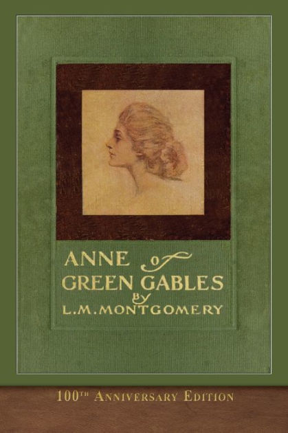 Anne Of Green Gables 100th Anniversary Edition Illustrated Classic By L M Montgomery Paperback Barnes Noble
