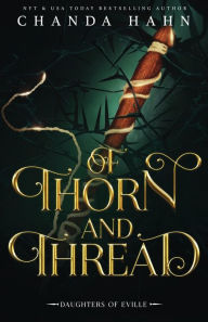 Title: Of Thorn and Thread, Author: Chanda Hahn