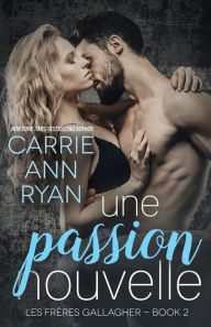 Title: Une passion nouvelle, Author: Carrie Ann Ryan