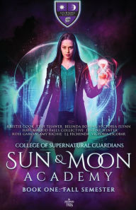 Title: Sun and Moon Academy Book One: Fall Semester, Author: Kristie Cook