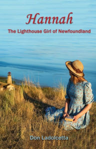 Title: Hannah: The Lighthouse Girl of Newfoundland, Author: Don Ladolcetta