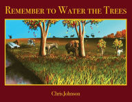 Title: Remember to Water the Trees, Author: Chris Johnson