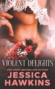 Title: Violent Delights, Author: Jessica Hawkins