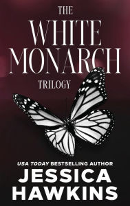 Title: White Monarch Trilogy: The Complete Collection, Author: Jessica Hawkins