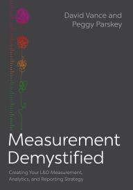 Title: Measurement Demystified: Creating Your L&D Measurement, Analytics, and Reporting Strategy, Author: David Vance