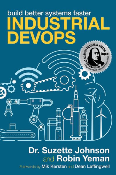 Industrial DevOps: Build Better Systems Faster