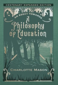 Title: An Essay towards a Philosophy of Education: Centenary Expanded Edition, Author: Charlotte Mason
