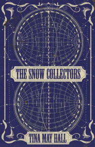 Online ebook downloads for free The Snow Collectors 9781950539048 by Tina May Hall (English literature)