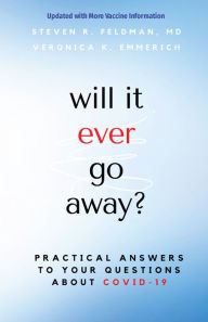 Title: will it ever go away?: Practical Answers to Your Questions About COVID-19, Author: Steven R Feldman