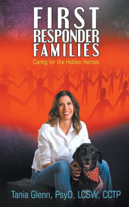 Title: First Responder Families: Caring for the Hidden Heroes, Author: Tania Glenn