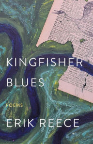 Title: Kingfisher Blues: Poems, Author: Erik Reece