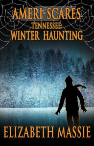 Title: Ameri-scares Tennessee: Winter Haunting, Author: Elizabeth Massie