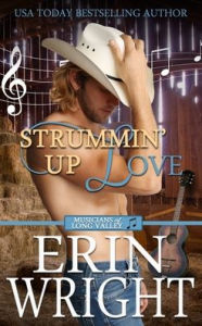 Title: Strummin' Up Love: A Country Music Star Western Romance, Author: Erin Wright