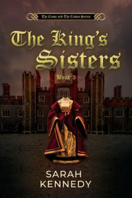 Title: The King's Sisters, Author: Sarah Kennedy