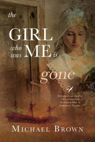 Title: The Girl who was me is Gone, Author: Michael Brown