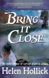 Title: Bring it Close, Author: Helen Hollick