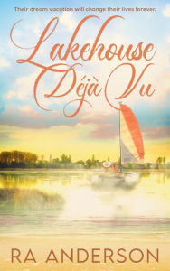Title: Lakehouse Déjà Vu, Author: RA Anderson