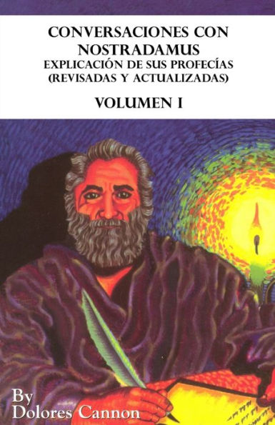 Conversaciones con Nostradamus, Volumen I: Explicación de sus profecías (revisadas y actualizadas)