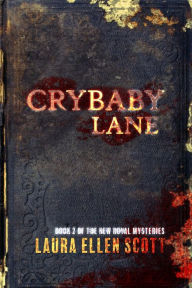 Title: Crybaby Lane: The New Royal Mysteries Book 2, Author: Laura Ellen Scott