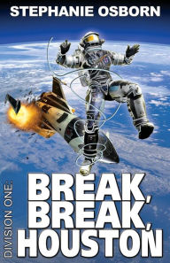 Title: Break, Break, Houston, Author: Stephanie Osborn