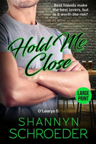 Title: Hold Me Close, Author: Shannyn Schroeder