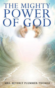 Title: The Mighty Power of God, Author: BEVERLY Louise Plummer-THOMAS