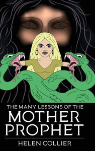 Title: THE MANY LESSONS OF THE MOTHER PROPHET, Author: Helen Collier