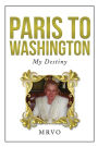 Paris to Washington: My Destiny