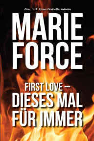Title: First Love - Dieses Mal für immer, Author: Marie Force