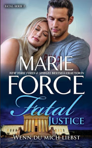 Title: Fatal Justice - Wenn du mich liebst, Author: Marie Force