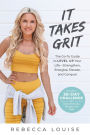 It Takes Grit: The Go-To Guide to Level Up Your LifeStrengthen, Energize, Elevate, and Conquer