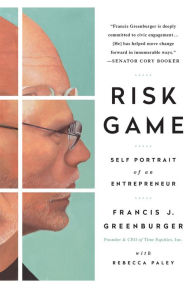 Title: Risk Game: Self Portrait of an Entrepreneur, Author: Francis J. Greenburger