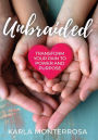 Unbraided: Transform Your Pain to Power and Purpose
