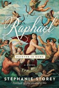 Title: Raphael, Painter in Rome: A Novel, Author: Stephanie Storey