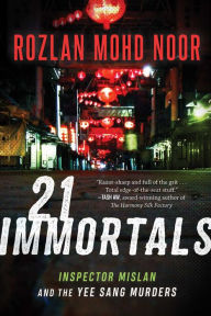 Title: 21 Immortals: Inspector Mislan and the Yee Sang Murders, Author: Rozlan Mohd Noor