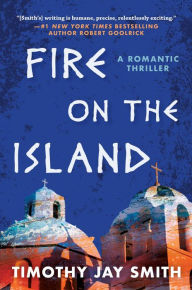 Title: Fire on the Island: A Romantic Thriller, Author: Timothy Jay Smith