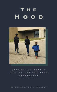 Title: The Hood: Journal of Poetic Justice for the Next Generation, Author: Randall D.E. Beverly