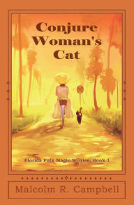 Title: Conjure Woman's Cat, Author: Malcolm R Campbell