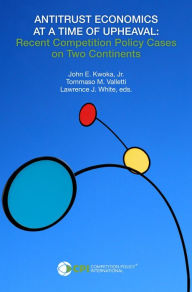 Title: ANTITRUST ECONOMICS AT A TIME OF UPHEAVAL, Author: John  E. Kwoka