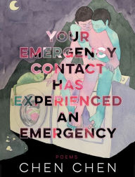 Title: Your Emergency Contact Has Experienced an Emergency, Author: Chen Chen