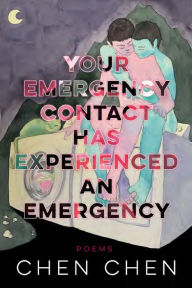 Title: Your Emergency Contact Has Experienced an Emergency, Author: Chen Chen