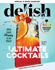 Title: Delish Ultimate Cocktails Free 9-Recipe Sampler: Why Limit Happy to an Hour?, Author: Joanna Saltz