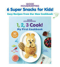 Title: Good Housekeeping 6 Super Snacks for Kids!: Easy Recipes from 123 Cook!, Author: Good Housekeeping