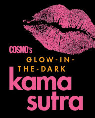 Title: Cosmo's Glow-in-the-Dark Kama Sutra, Author: Cosmopolitan