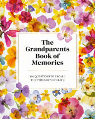 Title: The Grandparents Book of Memories: 100 Questions to Recall The Times of Your Life, Author: Jane Francisco