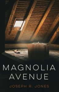Title: Magnolia Ave, Author: Joseph R. Jones